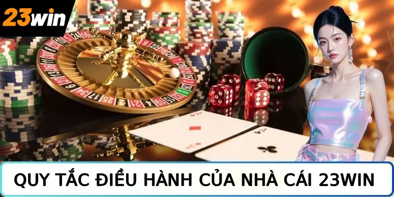Quy tắc điều hành 23WIN khi sở hữu công nghệ hiện đại